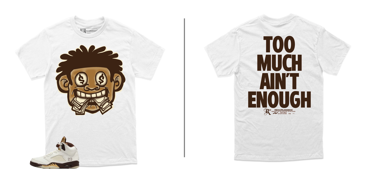 Too Much Aint Enough Big Face T-Shirt