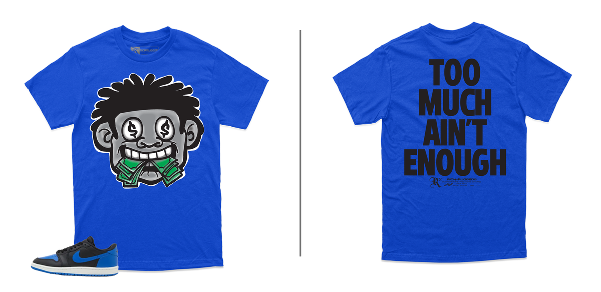 Too Much Aint Enough Big Face T-Shirt