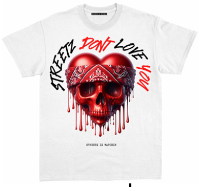 Streetz Dont Love You T-Shirt