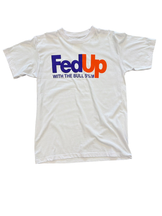Fed Up T-Shirt